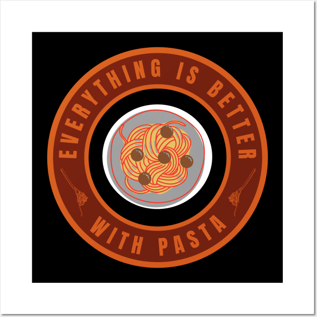 Everything is better with Pasta Wall Art by InspiredCreative